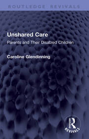 Unshared Care: Parents and Their Disabled Children book cover