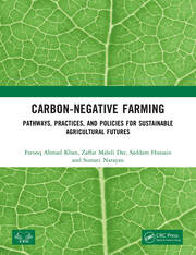 Carbon-Negative Farming: Pathways, Practices, and Policies for Sustainable Agricultural Futures book cover