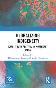 Globalizing Indigeneity: Karbi Youth Festival in Northeast India book cover