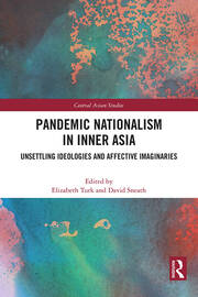 Pandemic Nationalism in Inner Asia: Unsettling Ideologies and Affective Imaginaries book cover