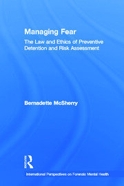 Managing Fear: The Law and Ethics of Preventive Detention and Risk Assessment book cover