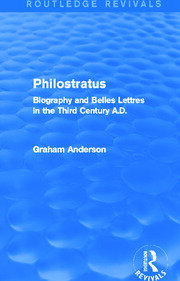 Philostratus (Routledge Revivals): Biography and Belles Lettres in the Third Century A.D. book cover
