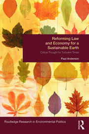 Reforming Law and Economy for a Sustainable Earth: Critical Thought for Turbulent Times book cover