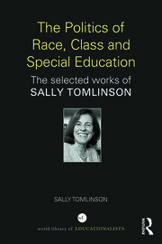 The Politics of Race, Class and Special Education: The selected works of Sally Tomlinson book cover
