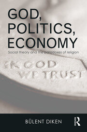 God, Politics, Economy: Social Theory and the Paradoxes of Religion book cover