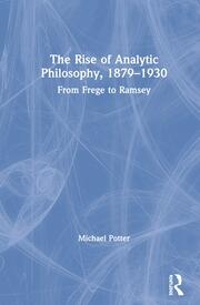 The Rise of Analytic Philosophy, 1879–1930: From Frege to Ramsey book cover