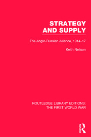 Strategy and Supply (RLE The First World War): The Anglo-Russian Alliance 1914-1917 book cover