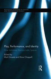 Play, Performance, and Identity: How Institutions Structure Ludic Spaces book cover
