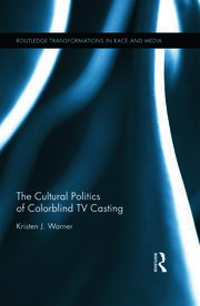 The Cultural Politics of Colorblind TV Casting book cover