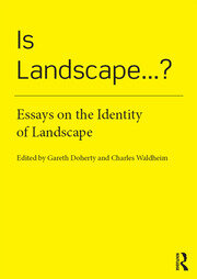 Is Landscape... ?: Essays on the Identity of Landscape book cover