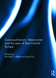 Cosmopolitanism, Nationalism and the Jews of East Central Europe book cover