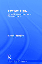 Formless Infinity: Clinical Explorations of Matte Blanco and Bion book cover