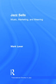 Jazz Sells: Music, Marketing, and Meaning book cover