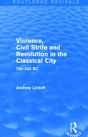 Violence, Civil Strife and Revolution in the Classical City (Routledge Revivals): 750-330 BC book cover