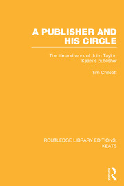 A Publisher and his Circle: The Life and Work of John Taylor, Keats' Publisher book cover