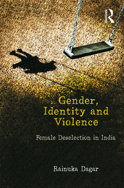 Gender, Identity and Violence: Female Deselection in India book cover