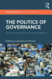 The Politics of Governance: Actors and Articulations in Africa and Beyond book cover