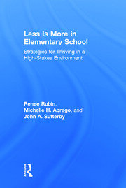 Less Is More in Elementary School: Strategies for Thriving in a High-Stakes Environment book cover