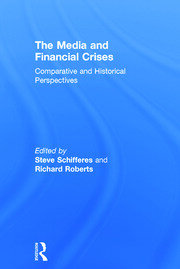 The Media and Financial Crises: Comparative and Historical Perspectives book cover