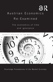 Austrian Economics Re-examined: The Economics of Time and Ignorance book cover