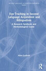 Eye Tracking in Second Language Acquisition and Bilingualism: A Research Synthesis and Methodological Guide book cover