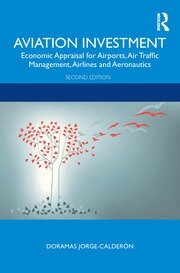 Aviation Investment: Economic Appraisal for Airports, Air Traffic Management, Airlines and Aeronautics book cover