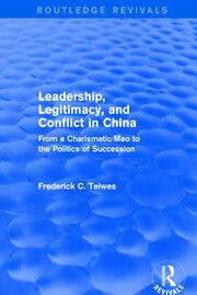 Revival: Leadership, Legitimacy, and Conflict in China (1984): From a Charismatic Mao to the Politics of Succession book cover