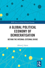 A Global Political Economy of Democratisation: Beyond the Internal-External Divide book cover