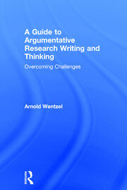 A Guide to Argumentative Research Writing and Thinking: Overcoming Challenges book cover