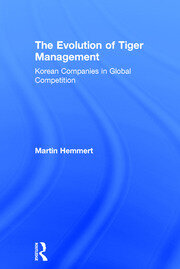 The Evolution of Tiger Management: Korean Companies in Global Competition book cover