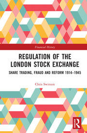 Regulation of the London Stock Exchange: Share Trading, Fraud and Reform 1914�1945 book cover