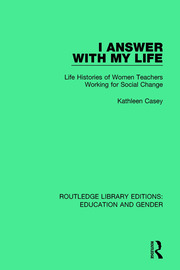 I Answer with My Life: Life Histories of Women Teachers Working for Social Change book cover