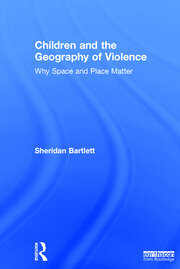 Children and the Geography of Violence: Why Space and Place Matter book cover