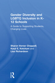 Gender Diversity and LGBTQ Inclusion in K-12 Schools: A Guide to Supporting Students, Changing Lives book cover
