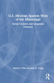 U.S. Mexican Spanish West of the Mississippi: Social Context and Linguistic Features book cover