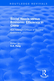 Revival: Social needs versus economic efficiency in China : Sun Yefang's critique of socialist economics / edited and translated with an introduction by K.K. Fung. (1982): Sun Yefang's critique of socialist economics book cover