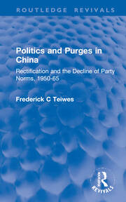 Revival: Politics and Purges in China (1980): Rectification and the Decline of Party Norms, 1950-65 book cover