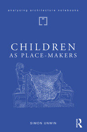 Children as Place-Makers: the innate architect in all of us book cover