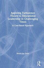 Applying Turbulence Theory to Educational Leadership in Challenging Times: A Case-Based Approach book cover