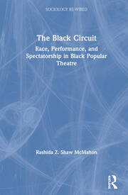 The Black Circuit: Race, Performance, and Spectatorship in Black Popular Theatre book cover