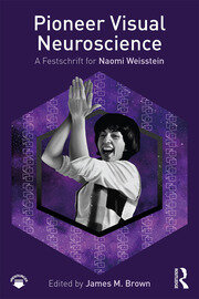 Pioneer Visual Neuroscience: A Festschrift for Naomi Weisstein book cover
