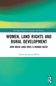 Women, Land Rights and Rural Development: How Much Land Does a Woman Need? book cover