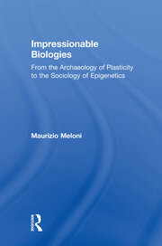 Impressionable Biologies: From the Archaeology of Plasticity to the Sociology of Epigenetics book cover