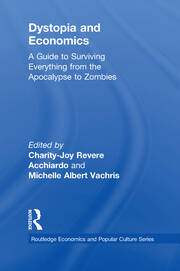 Dystopia and Economics: A Guide to Surviving Everything from the Apocalypse to Zombies book cover