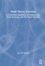 Music Theory Essentials: A Streamlined Approach to Fundamentals, Tonal Harmony, and Post-Tonal Materials book cover