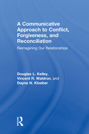 A Communicative Approach to Conflict, Forgiveness, and Reconciliation: Reimagining Our Relationships book cover