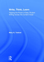 Write, Think, Learn: Tapping the Power of Daily Student Writing Across the Content Areas book cover