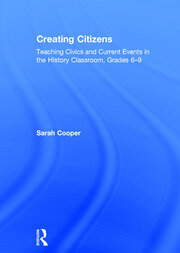 Creating Citizens: Teaching Civics and Current Events in the History Classroom, Grades 6–9 book cover