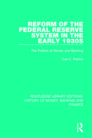 Reform of the Federal Reserve System in the Early 1930s: The Politics of Money and Banking book cover
