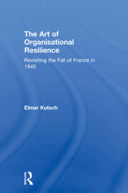 The Art of Organisational Resilience: Revisiting the Fall of France in 1940 book cover